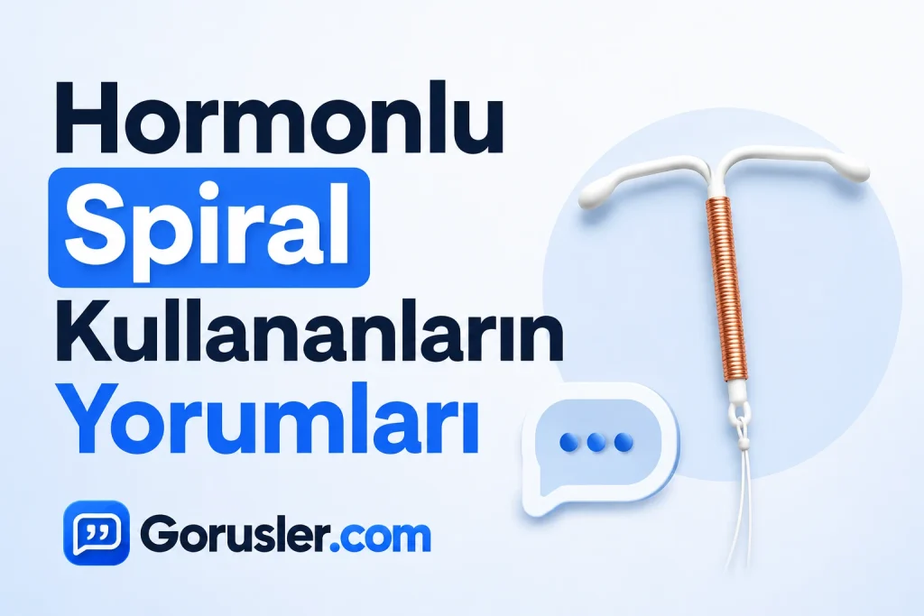 Hormonlu Spiral Kullananların Yorumları